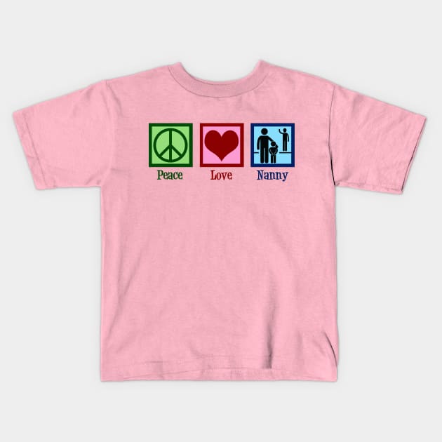 Peace Love Nanny Kids T-Shirt by epiclovedesigns